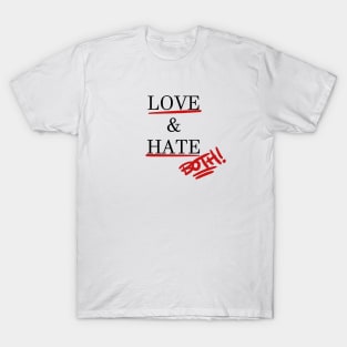 Love & Hate Relationship Both Design 1 Choice T-Shirt